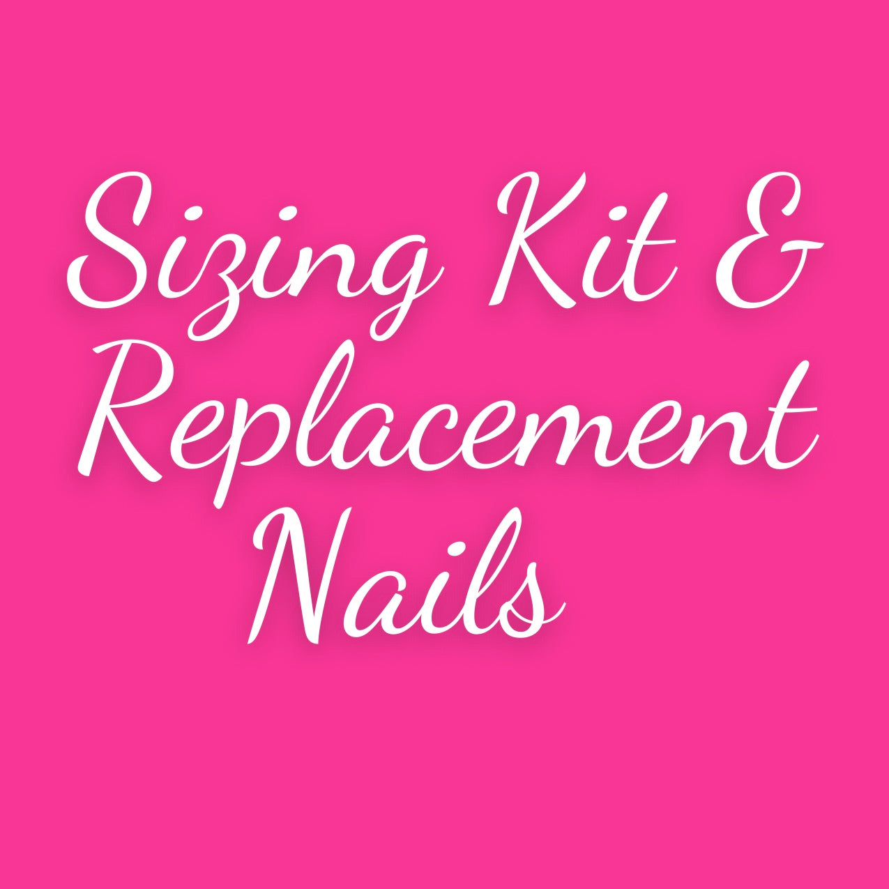 Sizing Kits & Replacement Nails