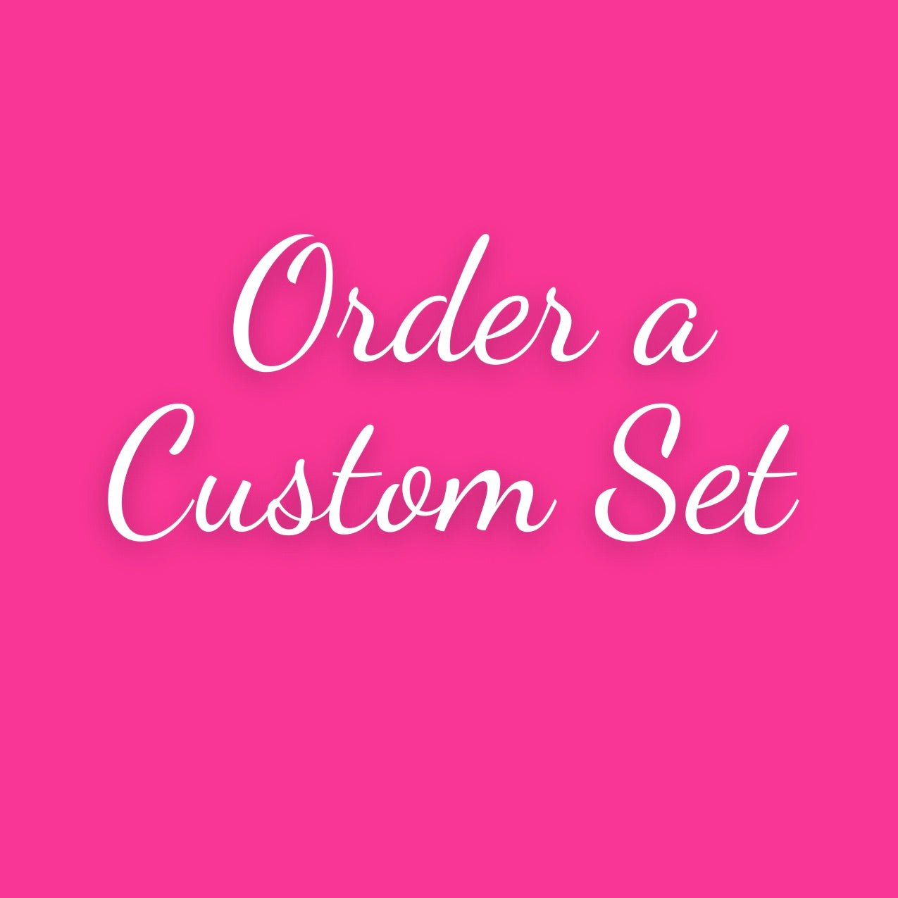 Order a Custom Set